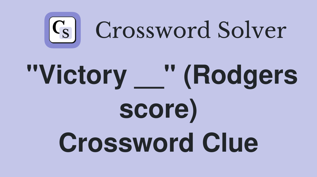 "Victory __" (Rodgers score) Crossword Clue