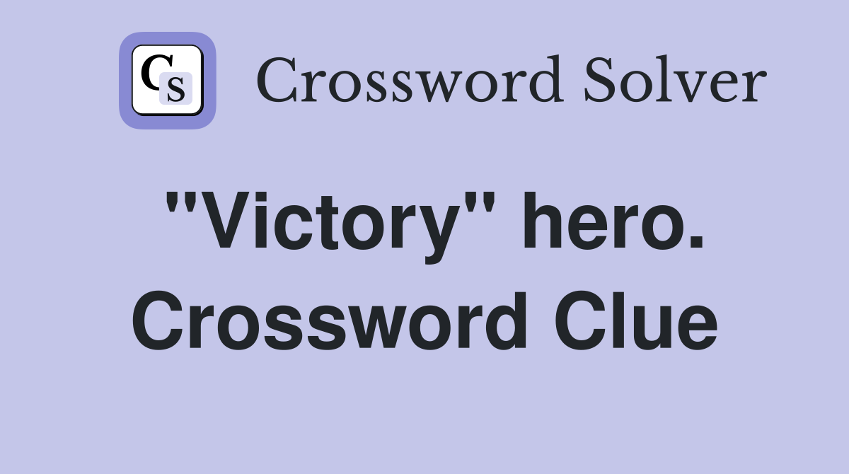 "Victory" hero. Crossword Clue