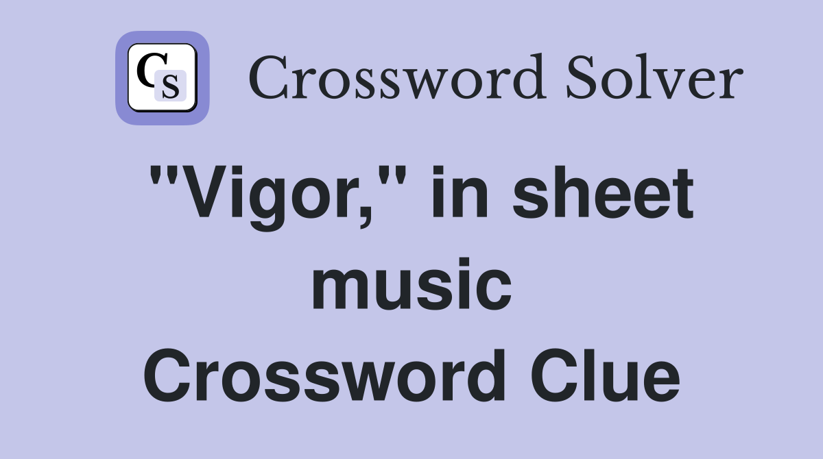 "Vigor," in sheet music Crossword Clue