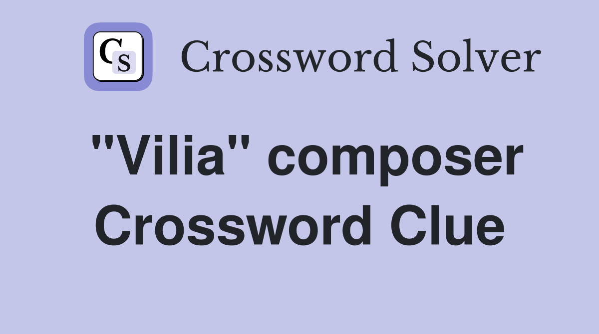 "Vilia" composer Crossword Clue