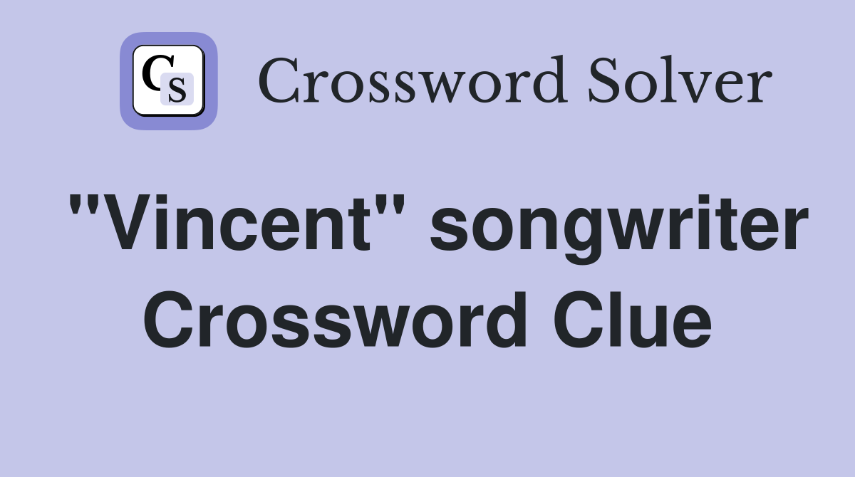 "Vincent" songwriter Crossword Clue