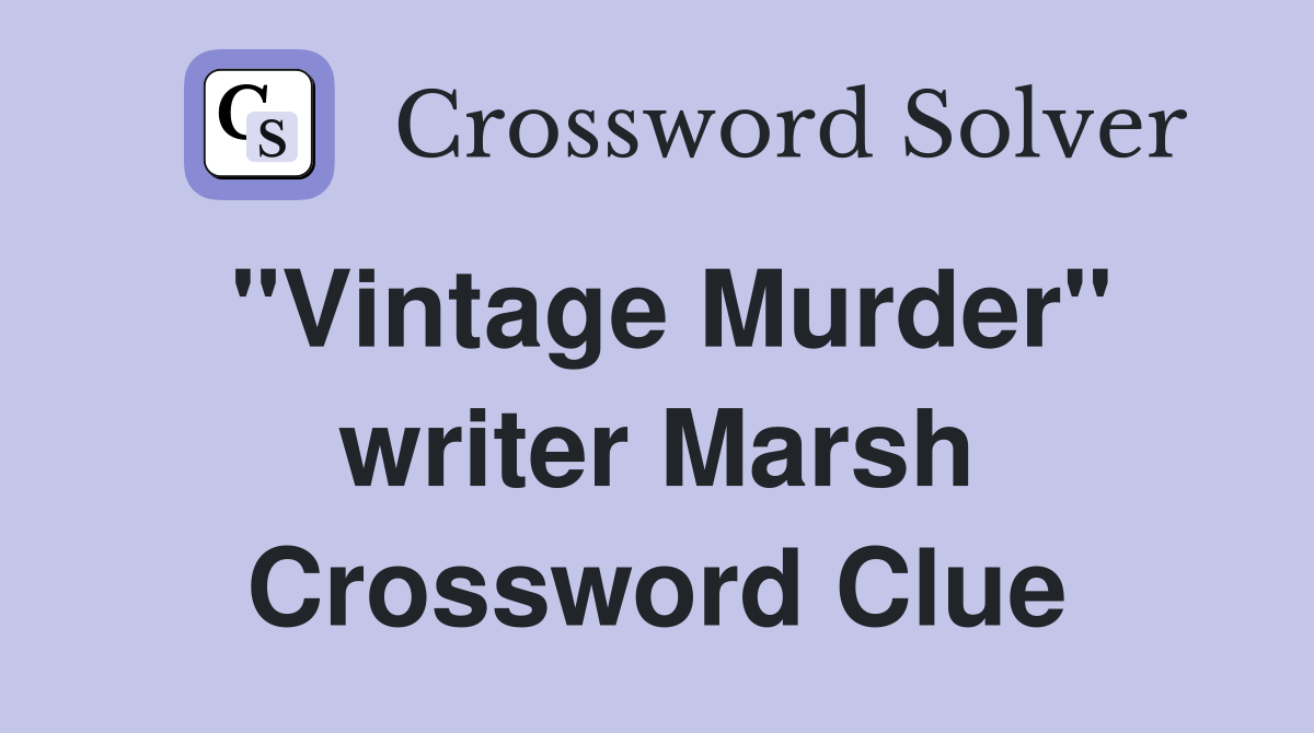 "Vintage Murder" writer Marsh Crossword Clue