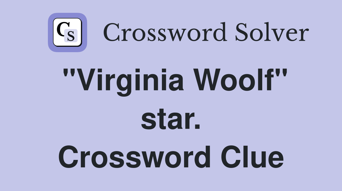 "Virginia Woolf" star. Crossword Clue