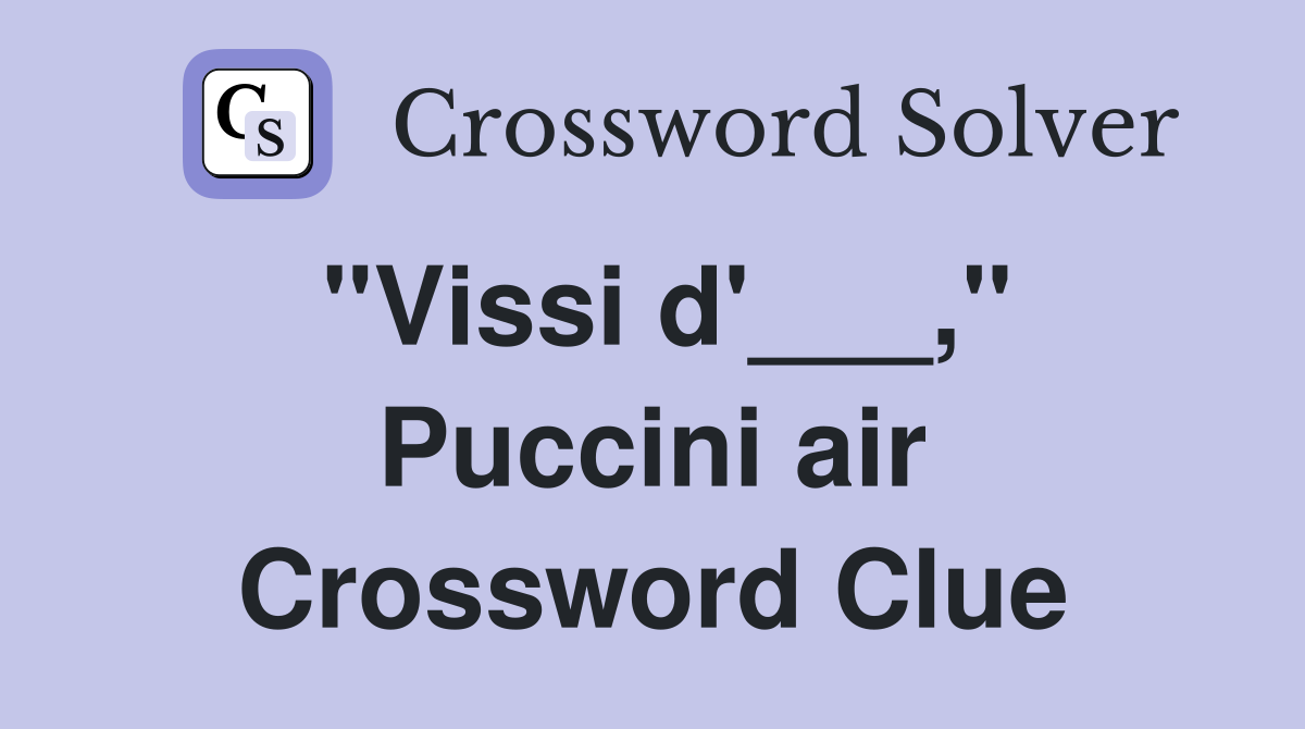 "Vissi d'___," Puccini air Crossword Clue