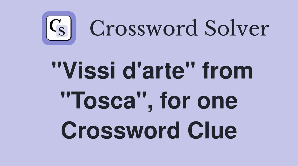 "Vissi d'arte" from "Tosca", for one Crossword Clue