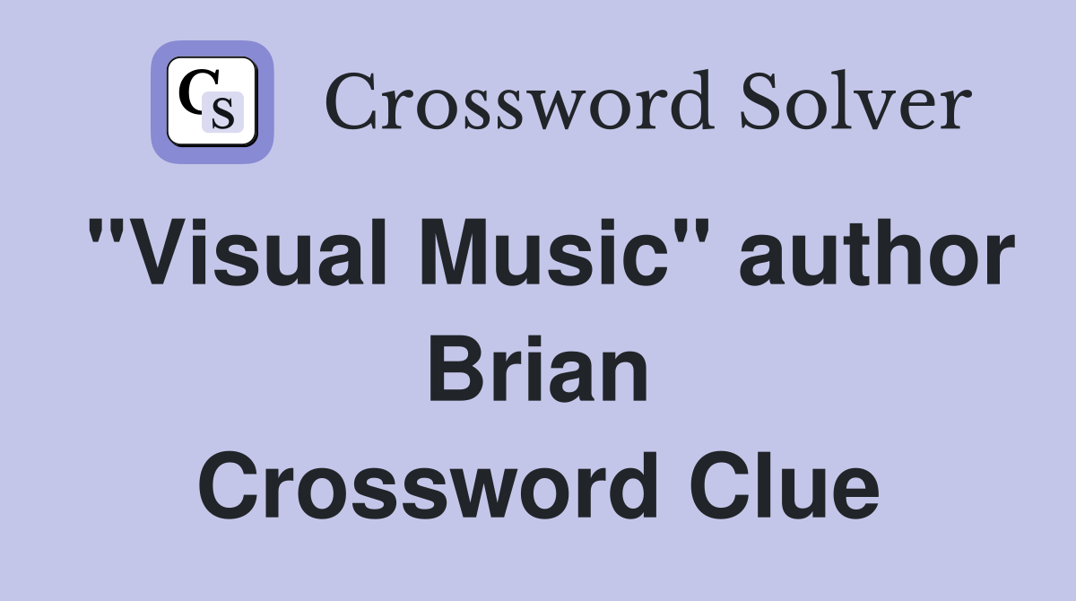 "Visual Music" author Brian Crossword Clue