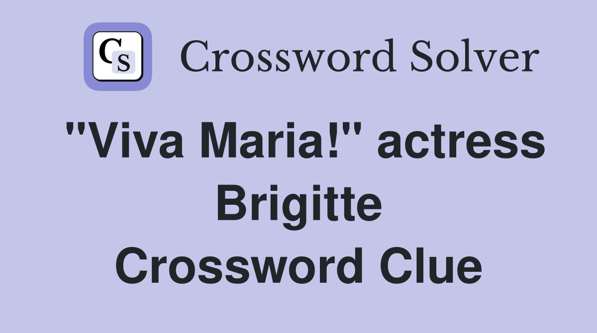 "Viva Maria!" actress Brigitte Crossword Clue