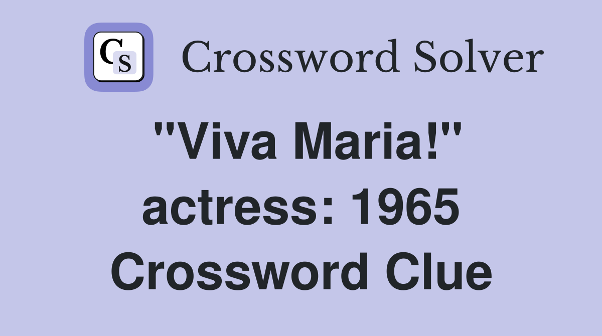 "Viva Maria!" actress: 1965 Crossword Clue