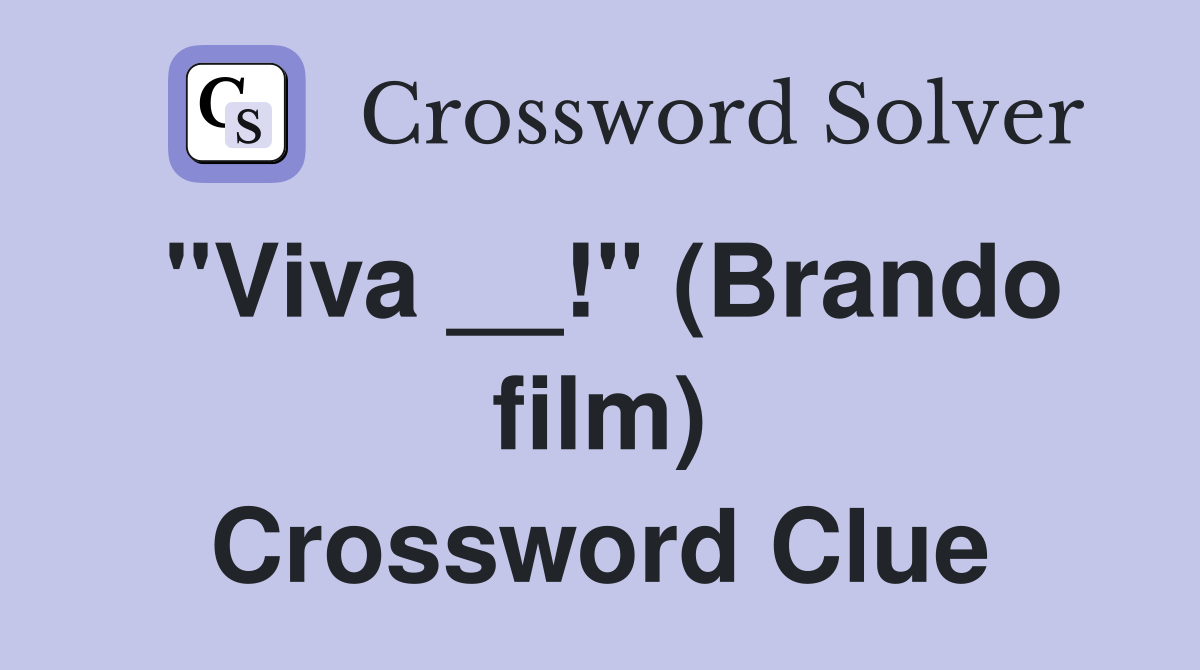 "Viva __!" (Brando film) Crossword Clue