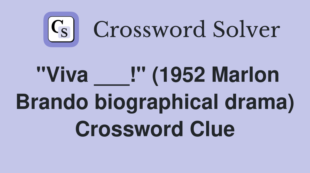 "Viva ___!" (1952 Marlon Brando biographical drama) Crossword Clue