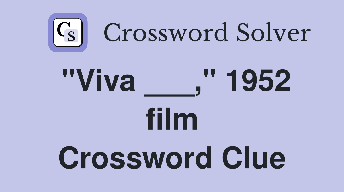 "Viva ___," 1952 film Crossword Clue