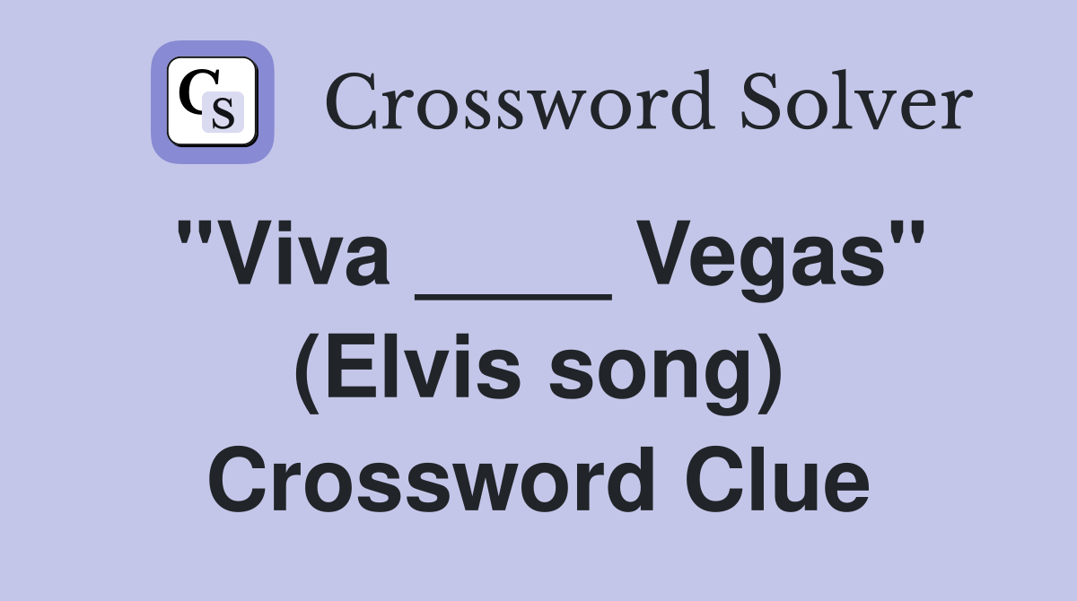 "Viva ____ Vegas" (Elvis song) Crossword Clue