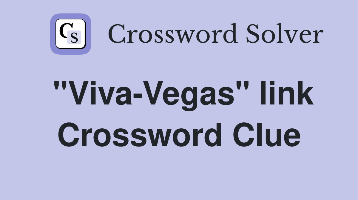 "Viva-Vegas" link Crossword Clue