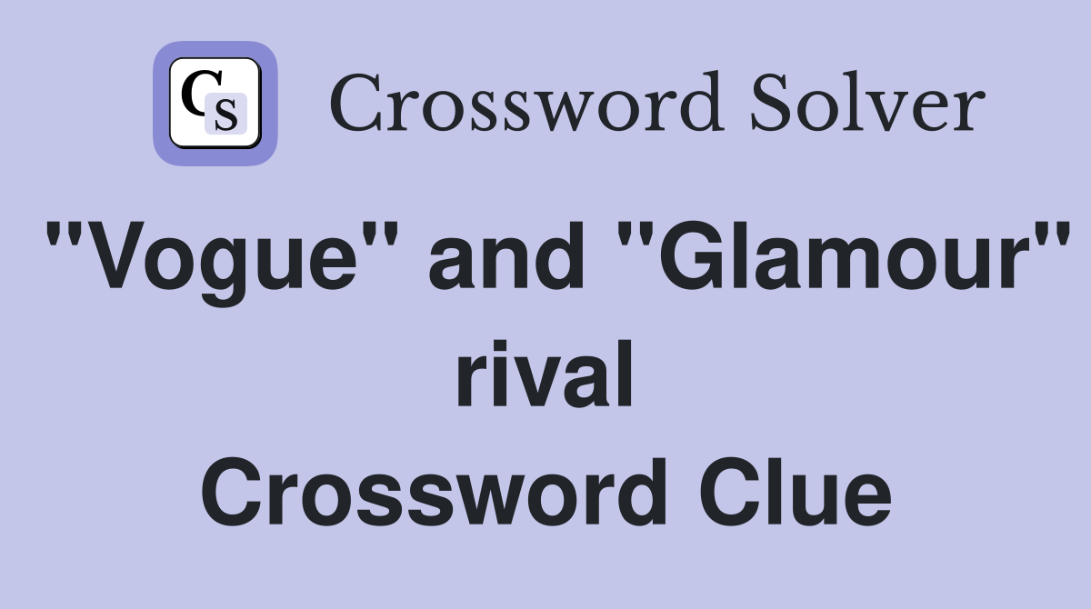 "Vogue" and "Glamour" rival Crossword Clue