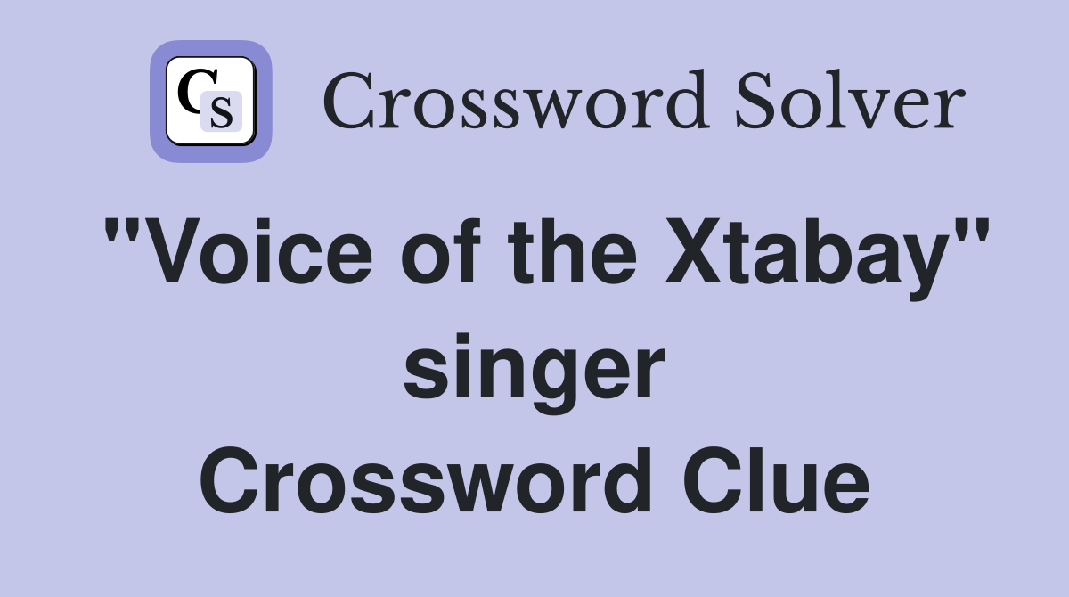 "Voice of the Xtabay" singer Crossword Clue