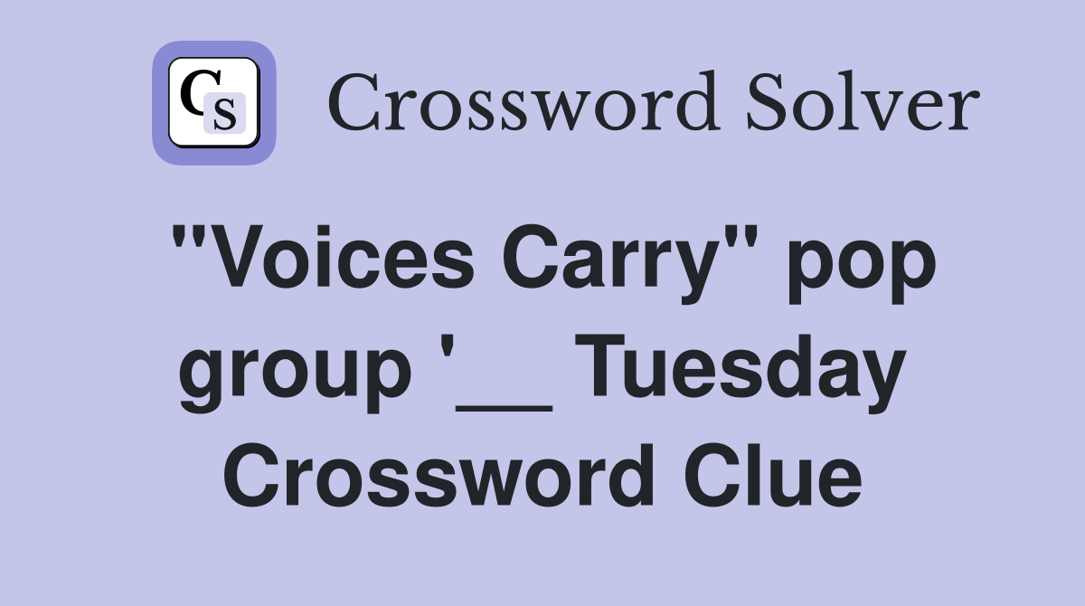 "Voices Carry" pop group '__ Tuesday Crossword Clue