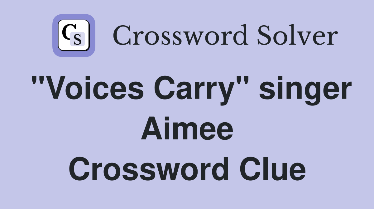 "Voices Carry" singer Aimee Crossword Clue