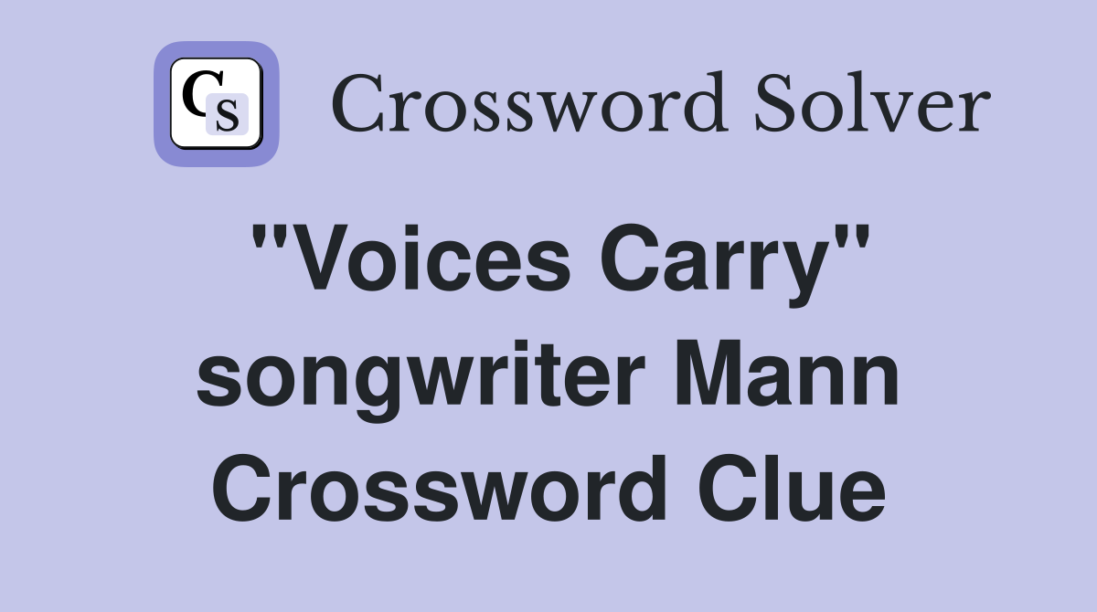 "Voices Carry" songwriter Mann Crossword Clue