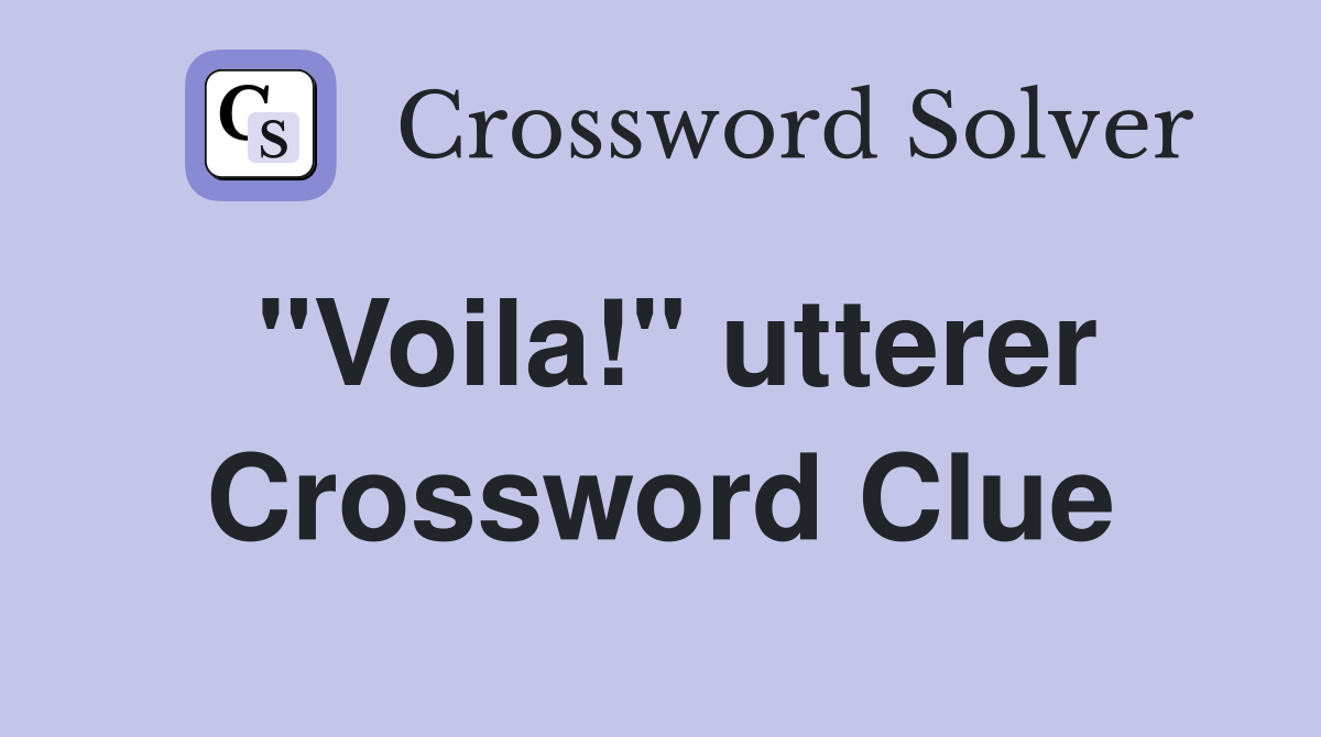 "Voila!" utterer Crossword Clue