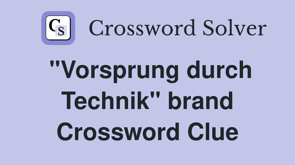 "Vorsprung durch Technik" brand Crossword Clue