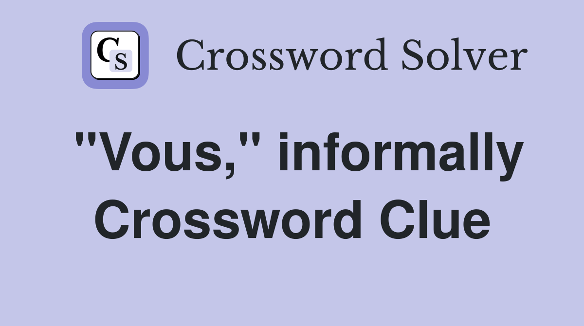 "Vous," informally Crossword Clue
