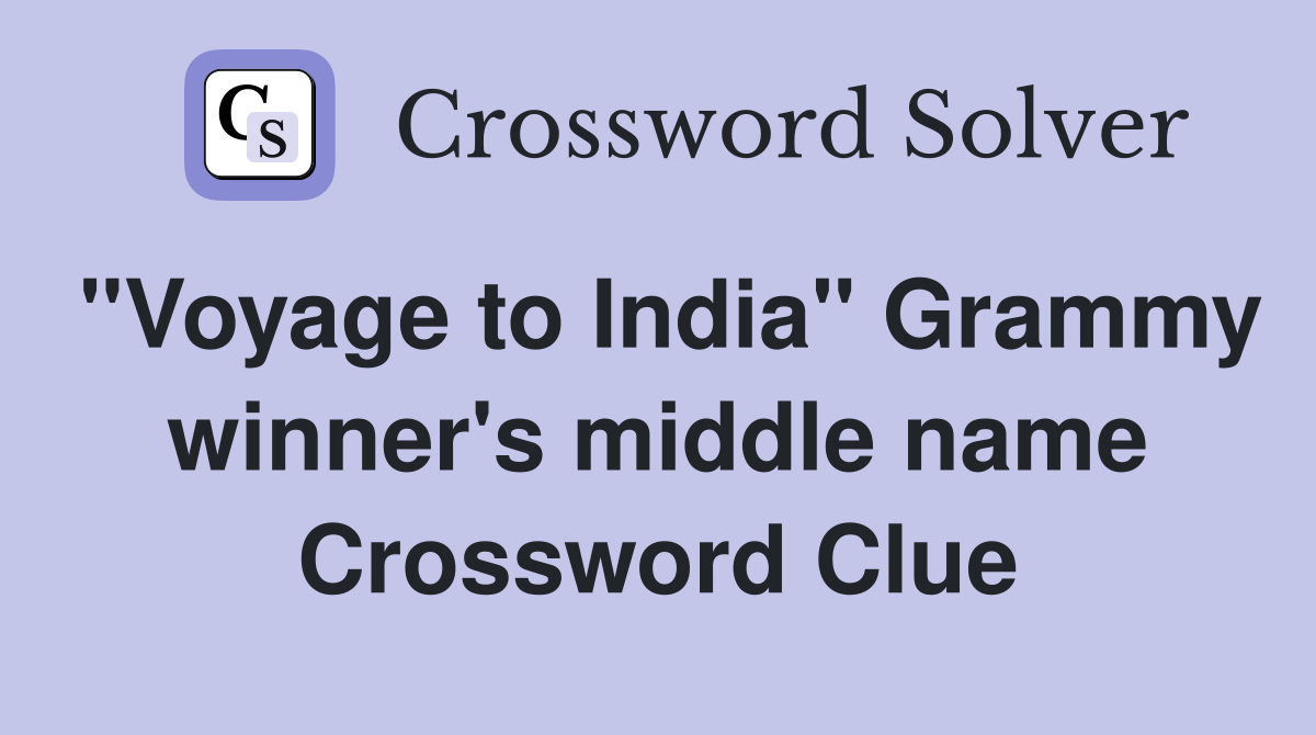 "Voyage to India" Grammy winner's middle name Crossword Clue