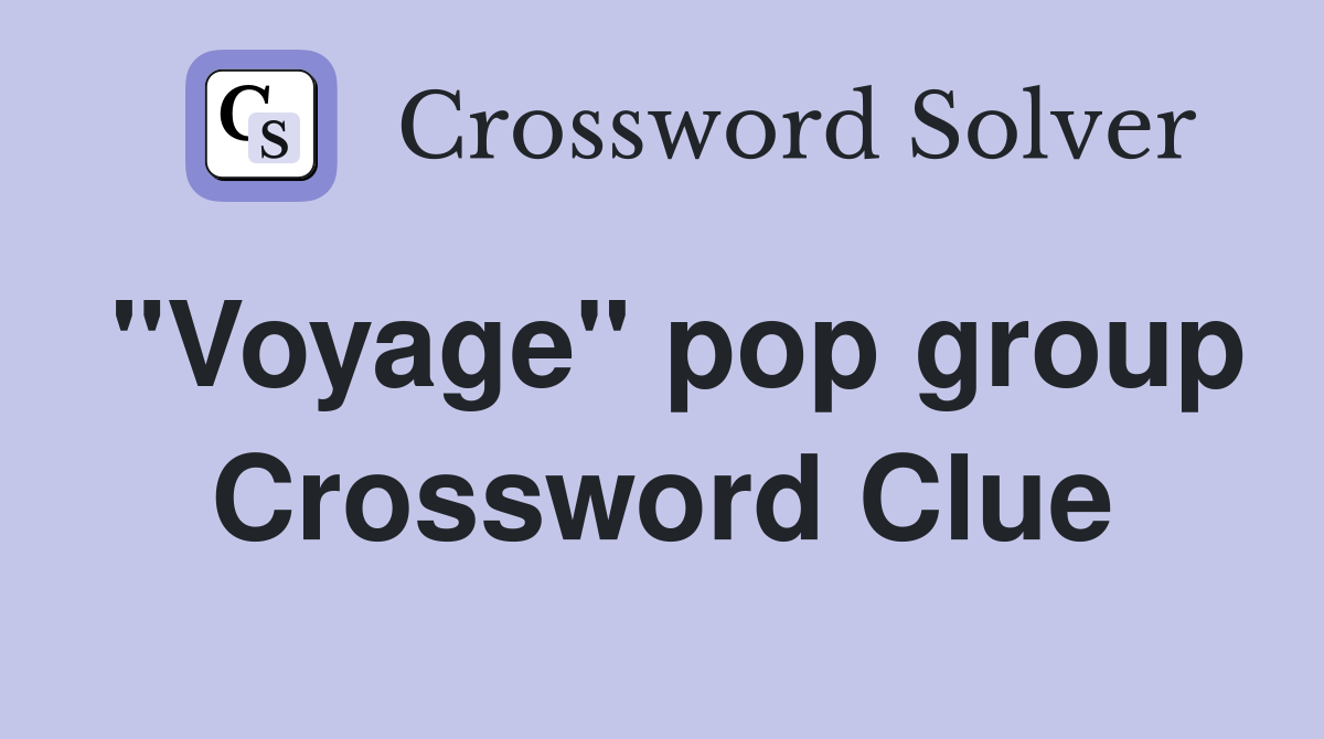 "Voyage" pop group Crossword Clue