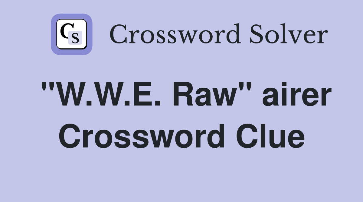 "W.W.E. Raw" airer Crossword Clue