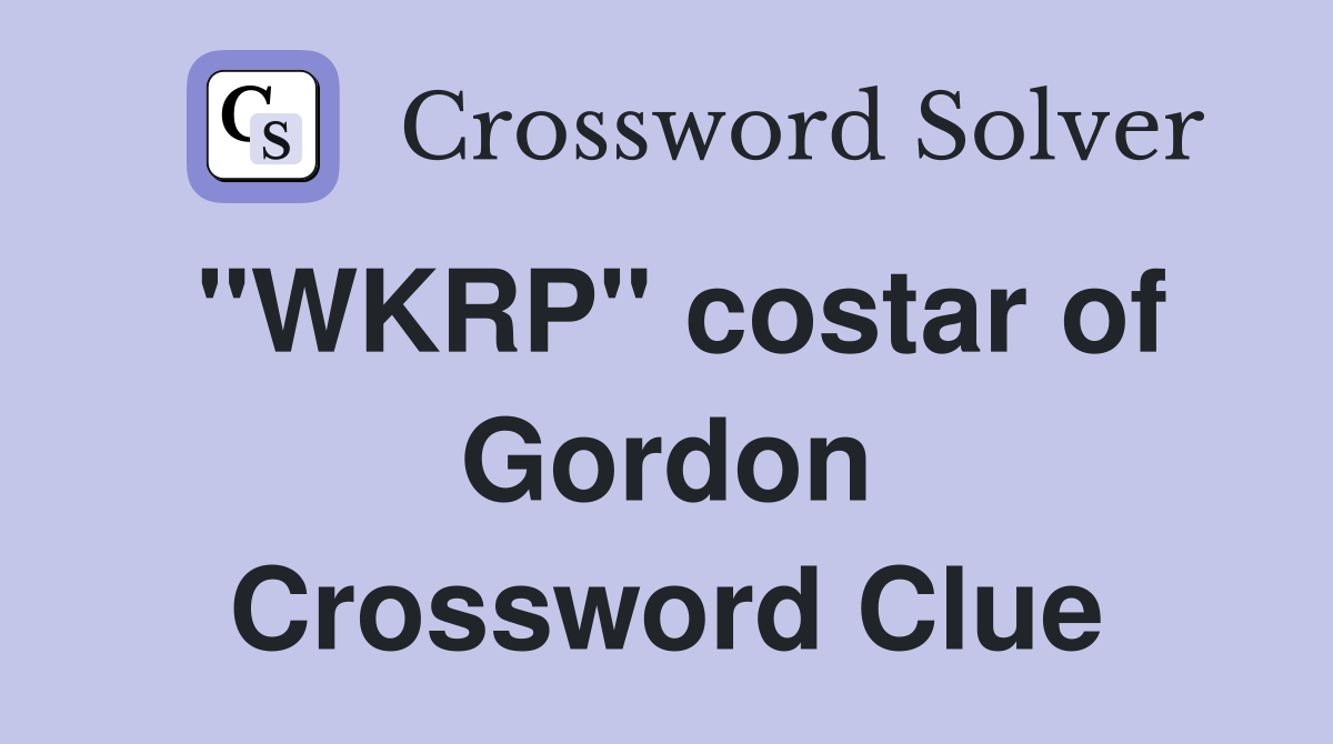 "WKRP" costar of Gordon Crossword Clue