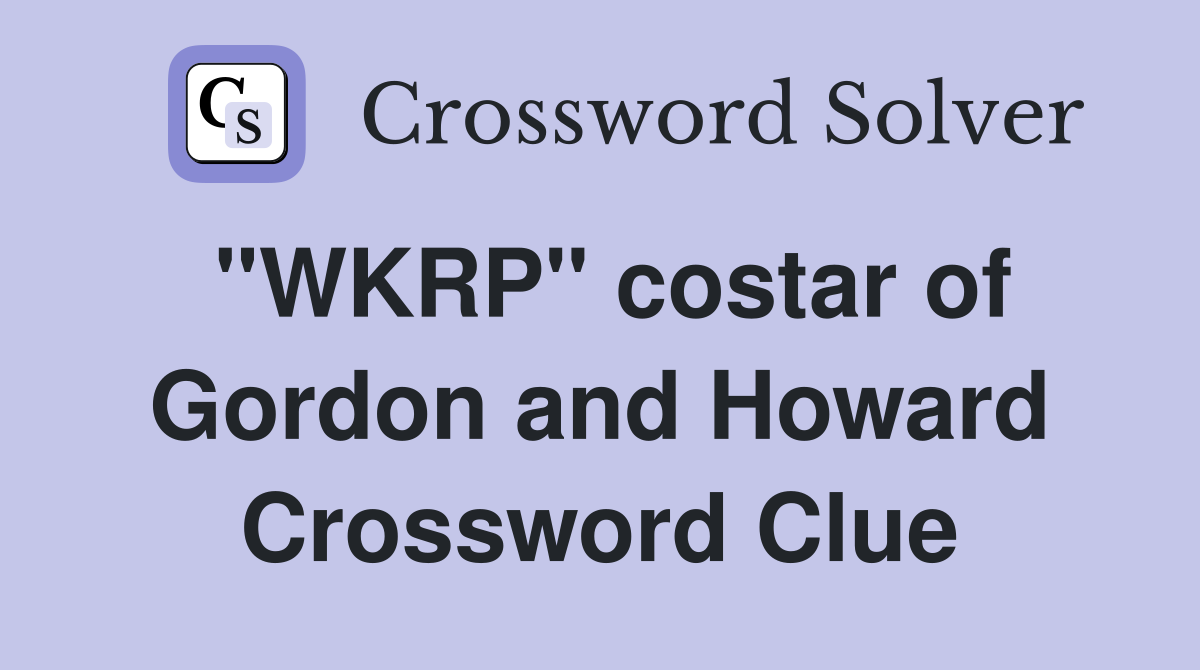 "WKRP" costar of Gordon and Howard Crossword Clue
