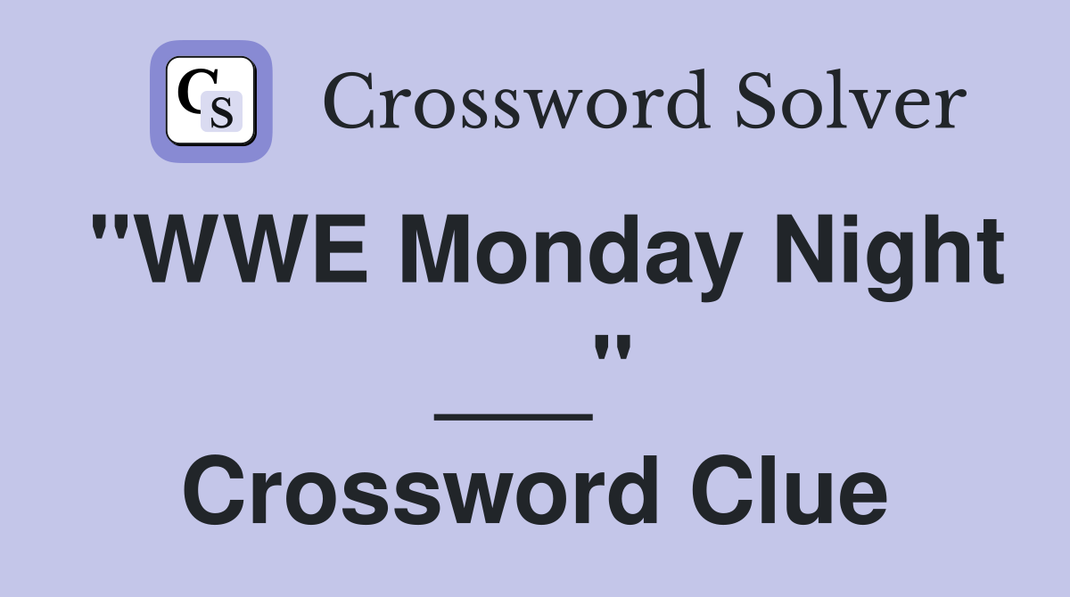 "WWE Monday Night ___" Crossword Clue