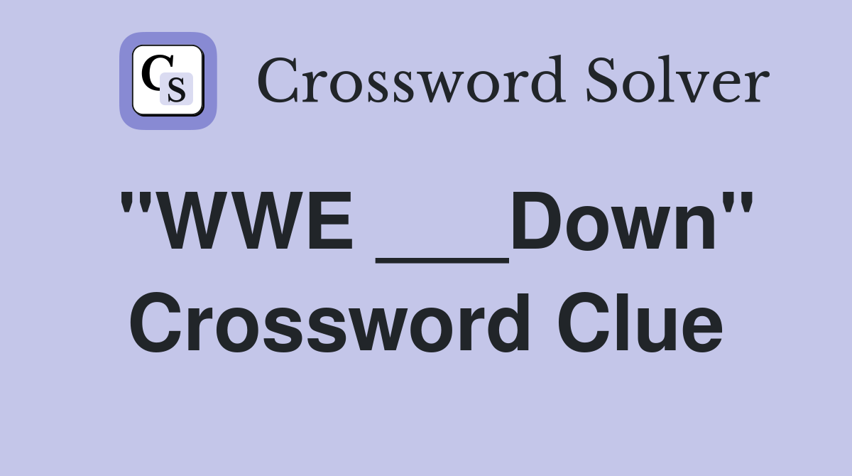 "WWE ___Down" Crossword Clue