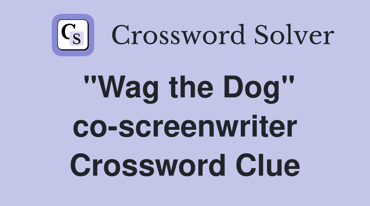 "Wag the Dog" co-screenwriter Crossword Clue