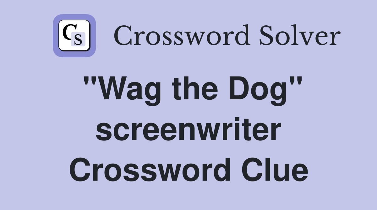 "Wag the Dog" screenwriter Crossword Clue