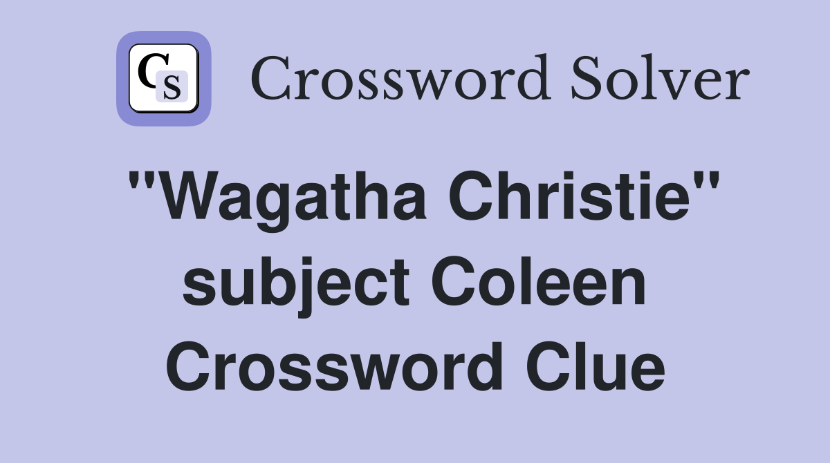 "Wagatha Christie" subject Coleen Crossword Clue