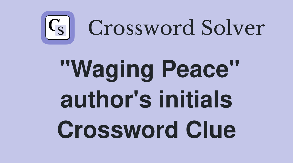 "Waging Peace" author's initials Crossword Clue