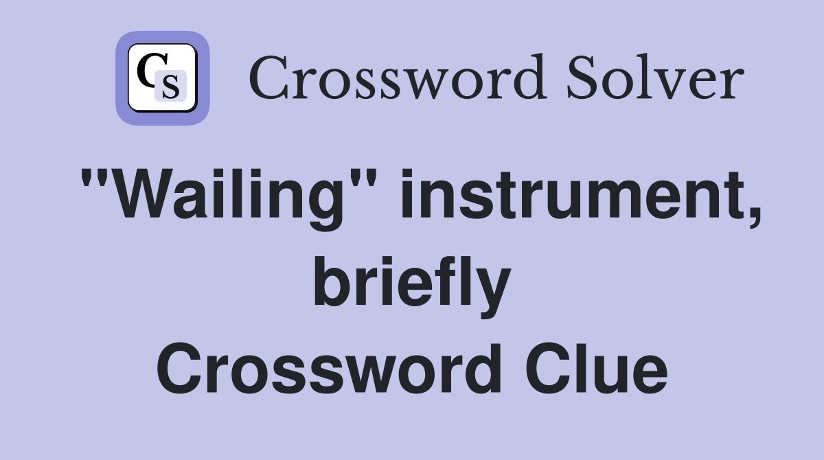 "Wailing" instrument, briefly Crossword Clue