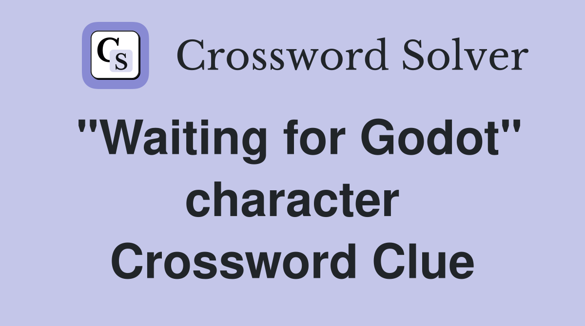 "Waiting for Godot" character Crossword Clue