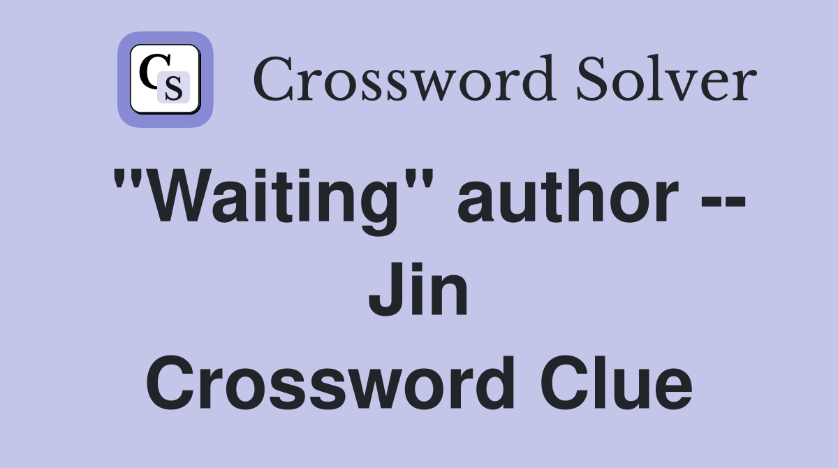 "Waiting" author -- Jin Crossword Clue
