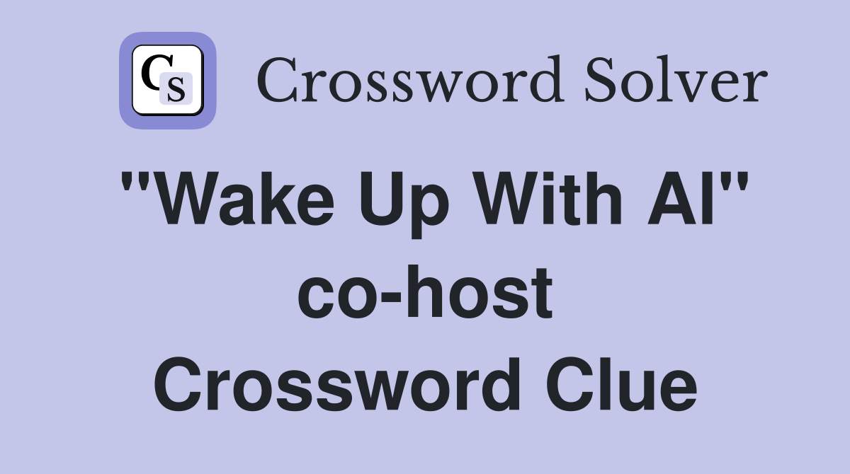 "Wake Up With Al" co-host Crossword Clue