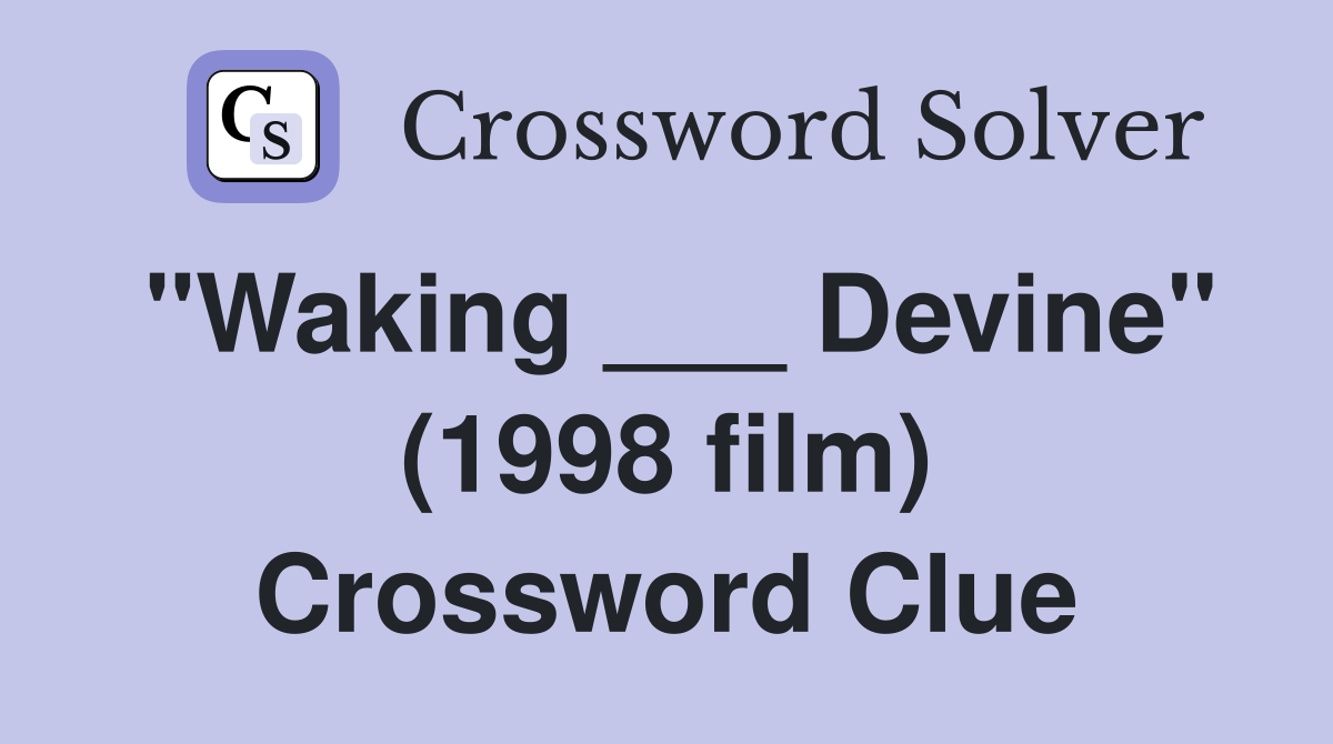 "Waking ___ Devine" (1998 film) Crossword Clue