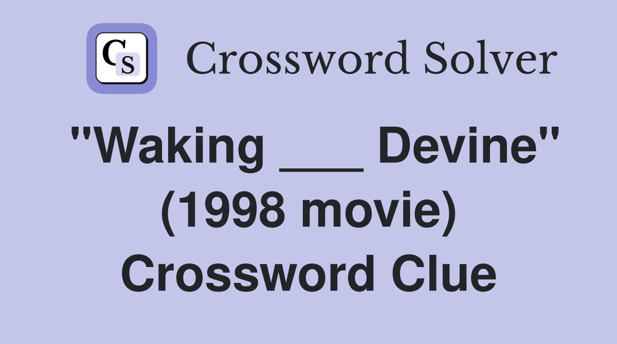 "Waking ___ Devine" (1998 movie) Crossword Clue