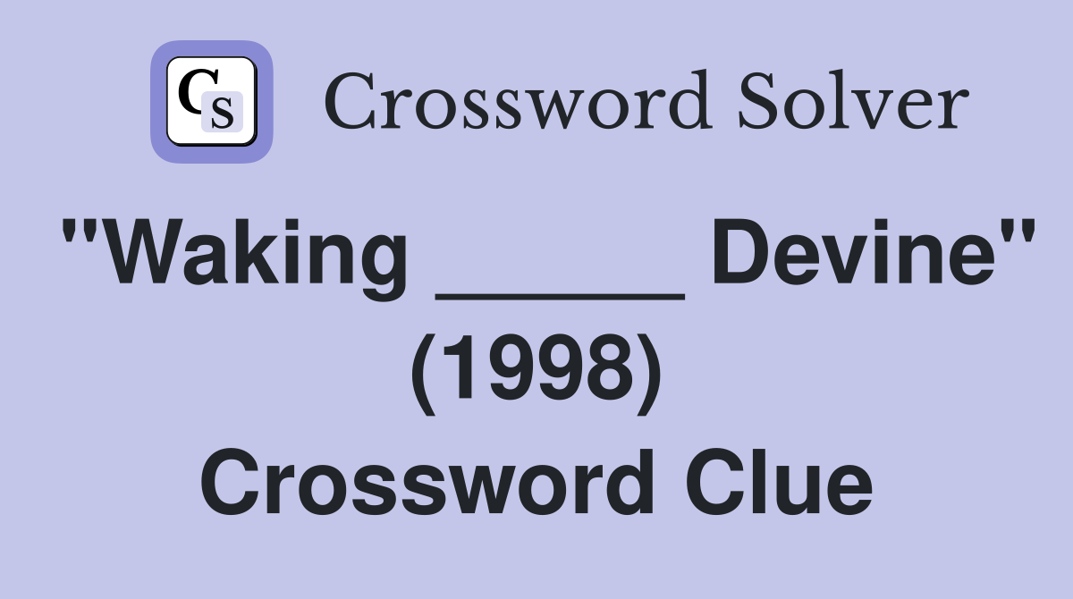 "Waking _____ Devine" (1998) Crossword Clue