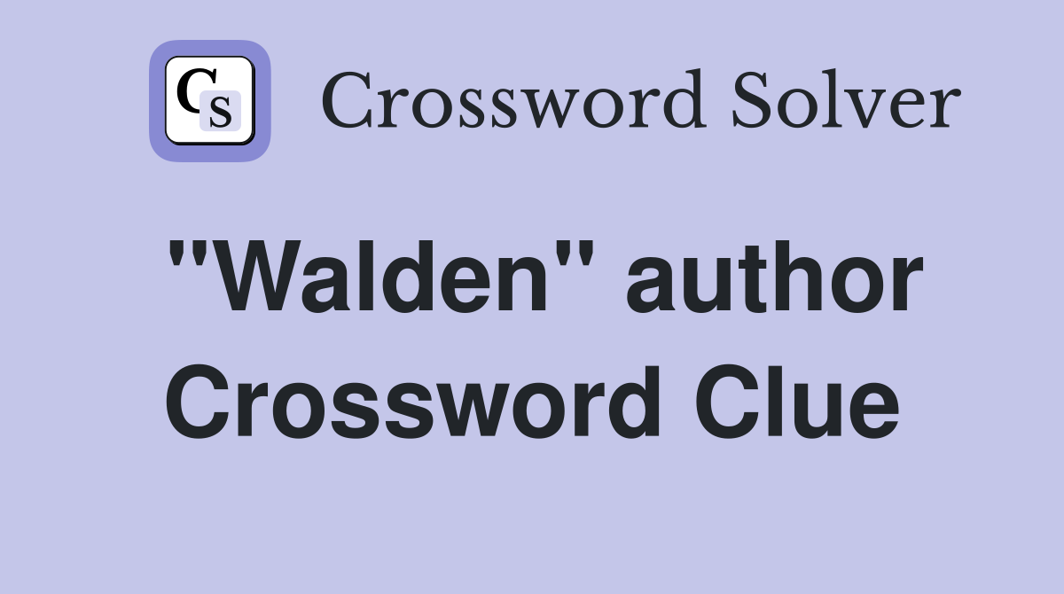 "Walden" author Crossword Clue