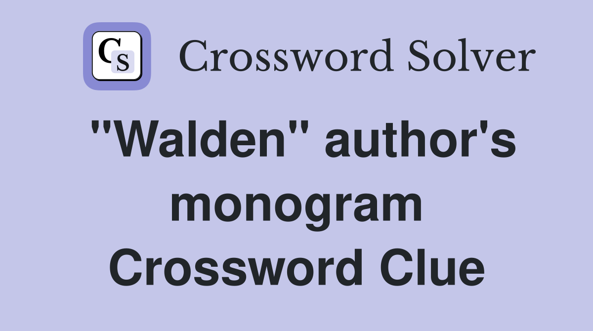"Walden" author's monogram Crossword Clue