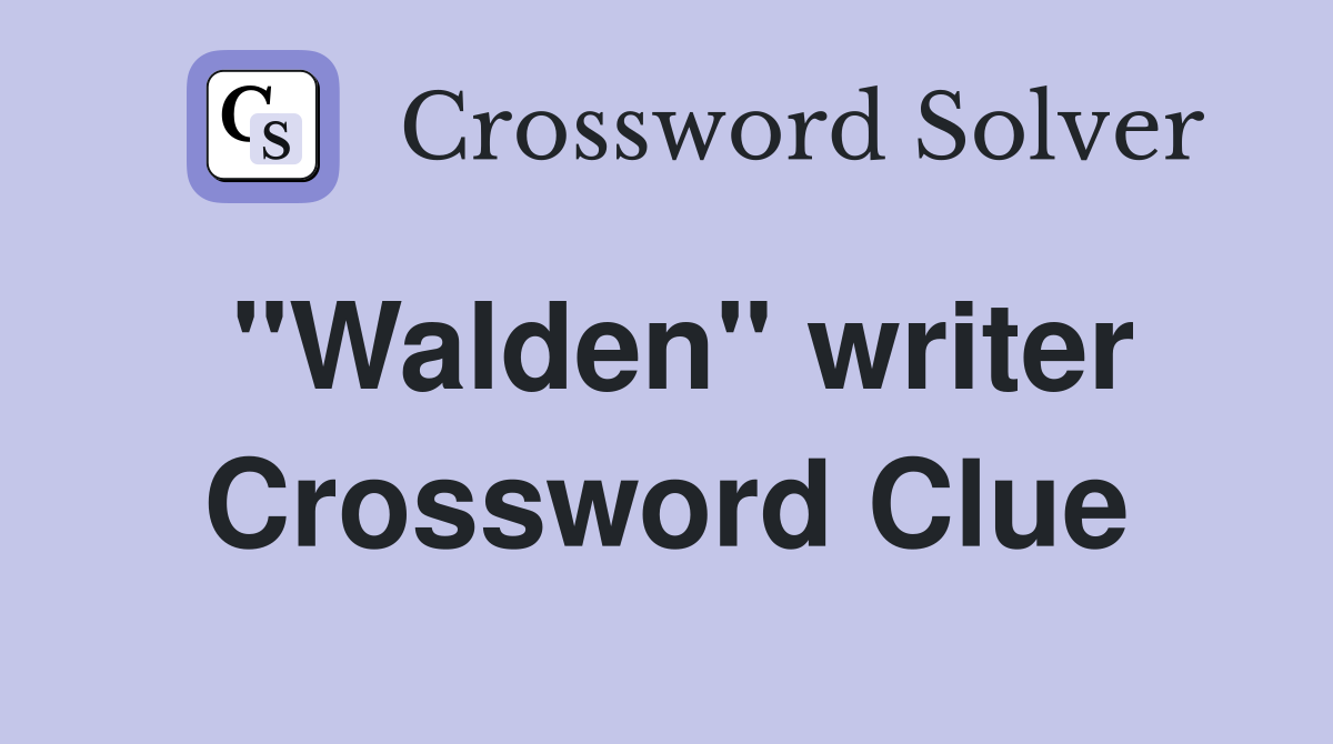 "Walden" writer Crossword Clue