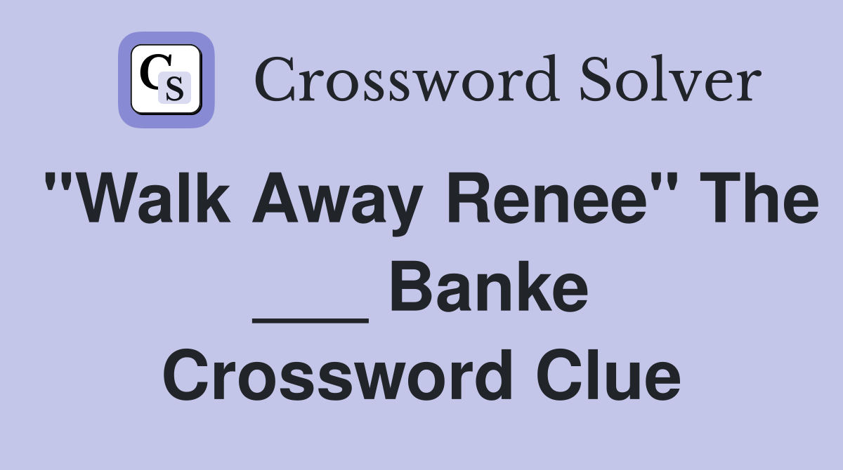 "Walk Away Renee" The ___ Banke Crossword Clue
