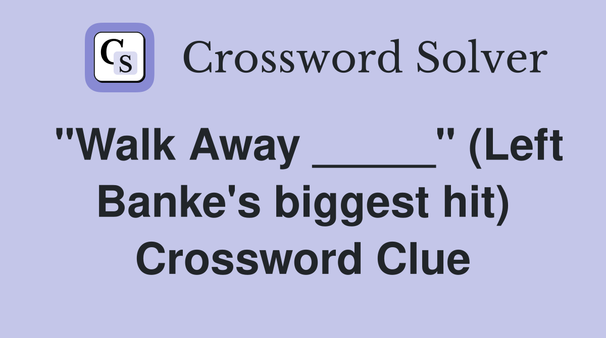 "Walk Away _____" (Left Banke's biggest hit) Crossword Clue
