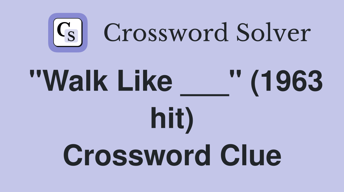 "Walk Like ___" (1963 hit) Crossword Clue
