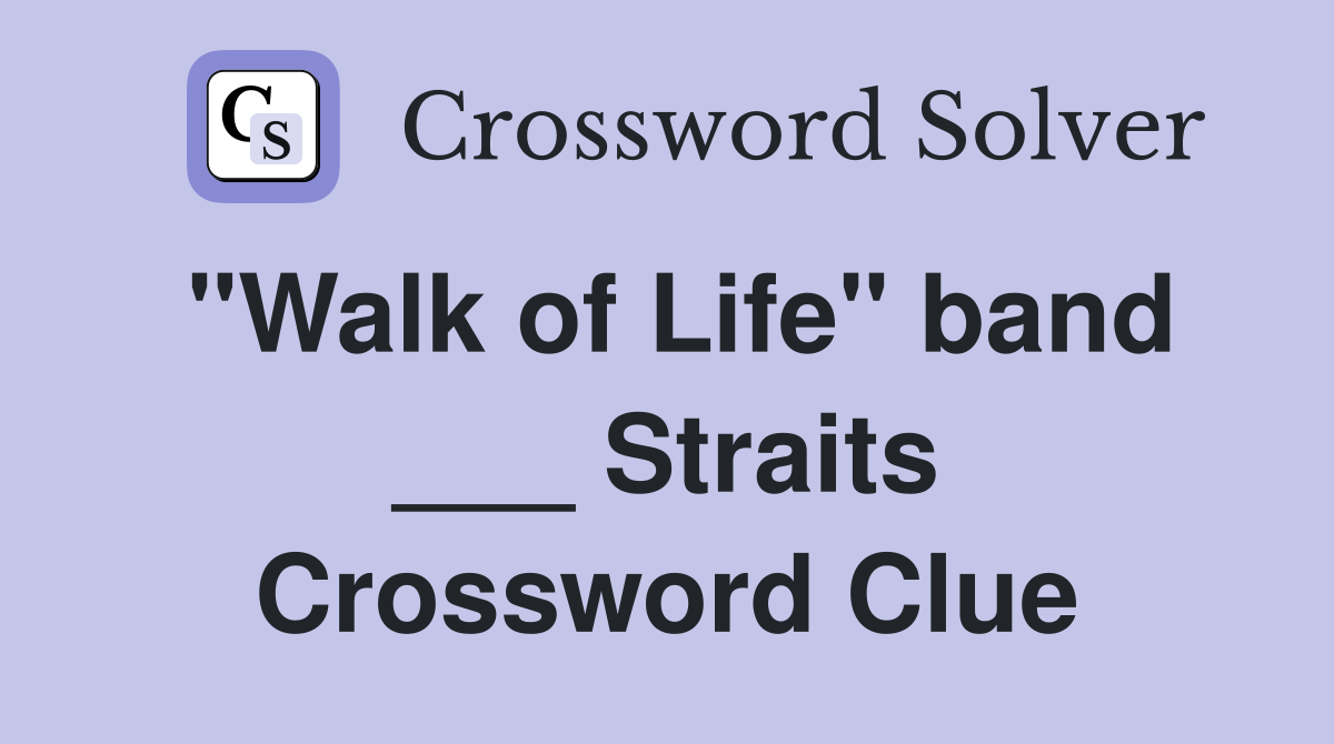"Walk of Life" band ___ Straits Crossword Clue